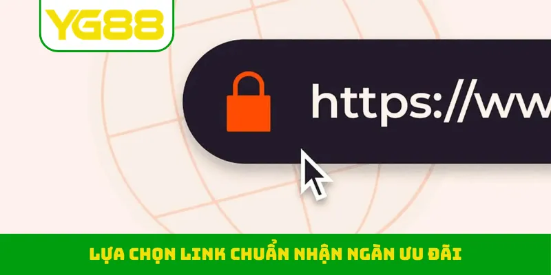 Lựa chọn link chuẩn nhận ngàn ưu đãi
