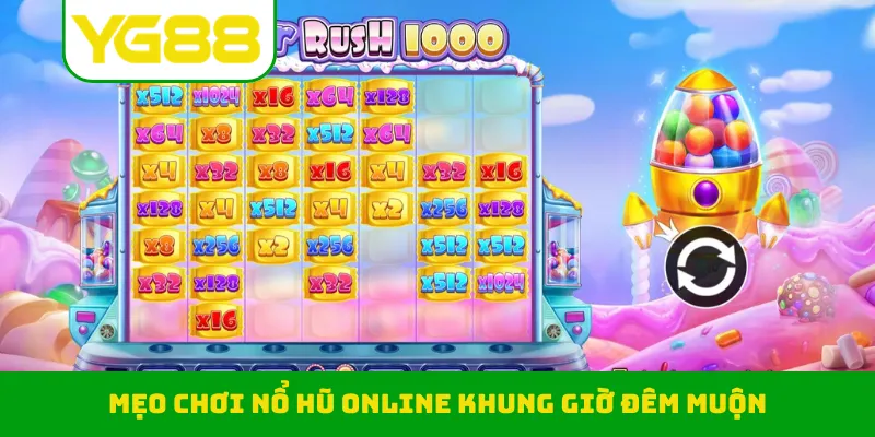 Mẹo chơi nổ hũ online khung giờ đêm muộn